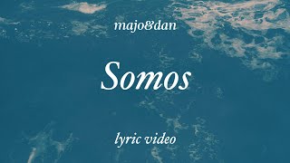 Majo y Dan  Somos Lyric Video [upl. by Odraccir]