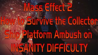 Mass Effect 2  How to Survive the Collector Ship Platform Ambush Insanity Difficulty [upl. by Eulalie]