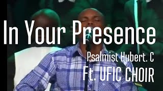 In your presence Live  Psalmist Hubert C Feat UFIC Choir [upl. by Gabrielle323]