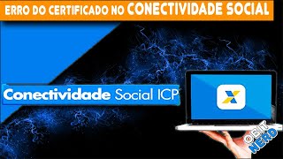 CONECTIVIDADE SOCIAL Erro do certificado como resolver na prática [upl. by Alphonsine]