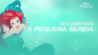 Descobrindo a Pequena Sereia  Disney Princesa [upl. by Enilecram]