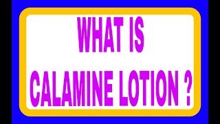 WHAT IS CALAMINE LOTION [upl. by Enitselec]