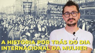 A HISTÓRIA POR TRÁS DO DIA INTERNACIONAL DA MULHER  VOGALIZANDO A HISTÓRIA [upl. by Nari889]