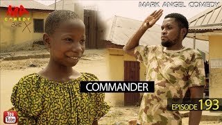 COMMANDER Mark Angel Comedy Episode 193 [upl. by Matazzoni]