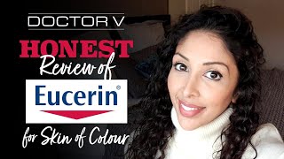 Doctor V  Honest Review of Eucerin for Skin of Colour  Brown or Black skin [upl. by Ahsinac]