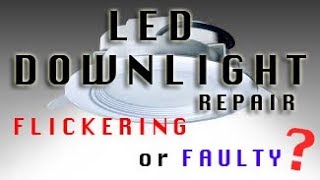 REPAIR YOURSELF flickering or faulty LED downlight at HOME [upl. by Noirrad]