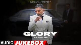 GLORY FULL ALBUM YoYoHoneySingh  BHUSHAN KUMAR [upl. by Mehta]