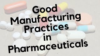 Good Manufacturing Practices  GMP in Pharmaceuticals [upl. by Andreana]