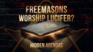 Do Freemasons Worship Lucifer Evidence They Dont Want You To See  Hidden Agendas [upl. by Amanda]