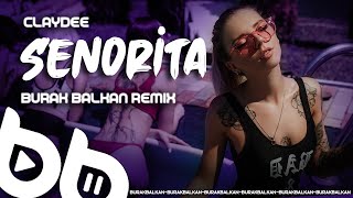 Claydee  Senorita  Burak Balkan Remix  2020 [upl. by Syd806]