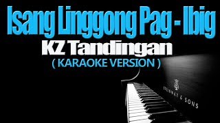 ISANG LINGGONG PAG IBIG  KZ Tandingan KARAOKE VERSION [upl. by Michael]