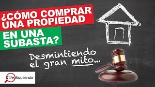 ¿Cómo comprar una propiedad en una SUBASTA  El Gran Mito  Clasifiqueando 26 [upl. by Dorren188]