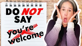 Please DON’T Say “You’re Welcome” – Better Responses To THANK YOU  Learn English [upl. by Romo799]