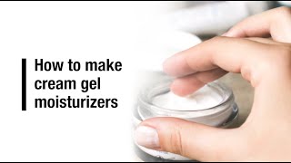 How to make cream gel moisturizers [upl. by Tsenrae]