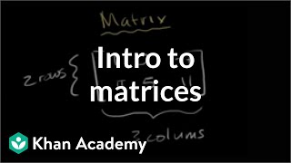 Introduction to the matrix  Matrices  Precalculus  Khan Academy [upl. by Acirahs834]