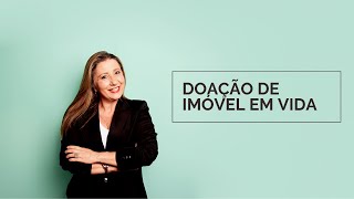 DOAÇÃO DE IMÓVEL EM VIDA [upl. by Acinhoj]