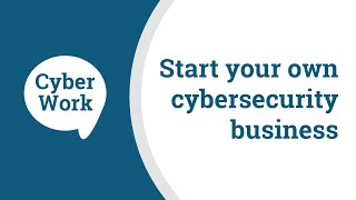 Tips for starting your own cybersecurity business  Cyber Work Podcast [upl. by Achilles]