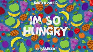 Karter Zaher x Shabsheek  Im So Hungry The Tik Tok Song [upl. by Carrie]