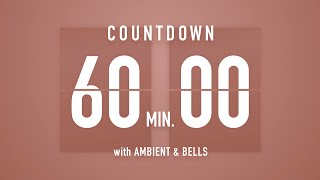 60 Minutes Countdown Timer Flip Clock 🎵  Ambient🧘‍♀️ Bells🔔 [upl. by Aeslahc]