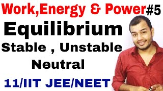 Class 11 physics chapter 6  WorkEnergy and Power 05  Equilibrium  Stable  Unstable  Neutral [upl. by Adolphe]