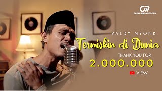 TERMISKIN DI DUNIA  VALDY NYONK OFFICIAL MUSIC VIDEO [upl. by Theresita]