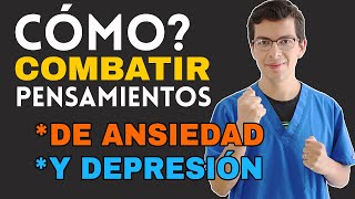 ¿Cómo Combatir los PENSAMIENTOS de Ansiedad y Depresión siguiendo 4 pasos [upl. by Nref311]