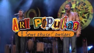 Art Popular  Ao Vivo Sem Abuso e Amigos DVD [upl. by Carlson928]