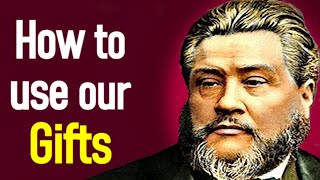 Our Gifts and How to Use Them  Charles Spurgeon Audio Sermon [upl. by Gladstone484]