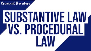 Substantive Law vs Procedural Law [upl. by Ettenyl415]