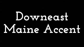 Downeast Maine Accent [upl. by Letnoj]