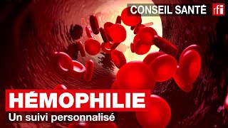 Hémophilie  un suivi personnalisé [upl. by Faludi]