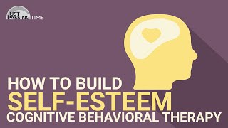 How To Build SelfEsteem  The Triple Column Technique CBT [upl. by Hulen]