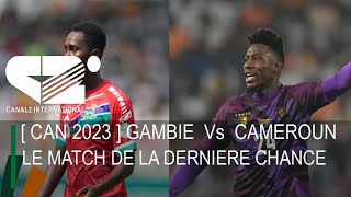 🚨 CAN 2023  GAMBIE Vs CAMEROUN  Le match de la dernière chance [upl. by Arodnap]