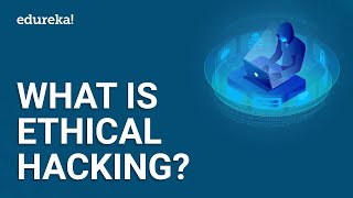 What is Ethical Hacking  Ethical Hacking for Beginners  Ethical Hacking Course  Edureka [upl. by Ffej]