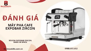 ĐÁNH GIÁ MÁY PHA CAFE EXPOBAR ZIRCON 2019 REVIEW EXPOBAR ZIRCON BaristaSkills [upl. by Luella817]