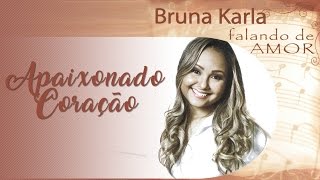 Apaixonado Coração  CD Falando de Amor  Bruna Karla [upl. by Stav872]