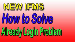 New IFMS How to Solve Already Login Problem [upl. by Nyrraf220]