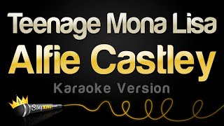 Alfie Castley  Teenage Mona Lisa Karaoke Version [upl. by Erminia]