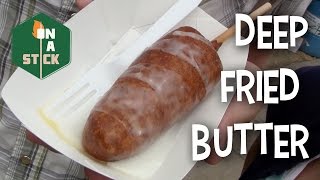 Deep Fried Butter  On A Stick Episode 1 [upl. by Levesque]