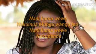 Eunice Njeri  NANI KAMA WEWE lyrics [upl. by Eciralc13]