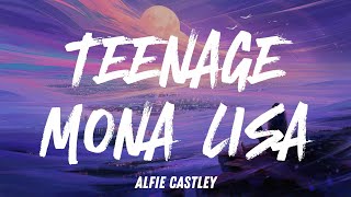 Teenage Mona Lisa  Alfie Castley Lyrics [upl. by Assetak]