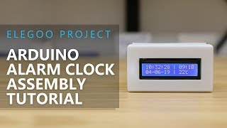 ELEGOO Project Arduino Alarm Clock Assembly Tutorial [upl. by Aihtiekal]