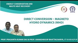 Lecture 44  Direct Conversion  Magneto Hydro dynamics MHD [upl. by Singband]