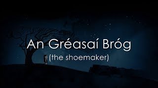 An Gréasaí Bróg  LYRICS  Translation  Muireann Nic Amhlaoibh [upl. by Mayrim]