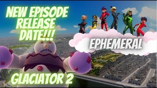 GLACIATOR 2 AND EPHEMERAL EPISODE RELEASE DATE MIRACULOUS LADYBUG [upl. by Garold]