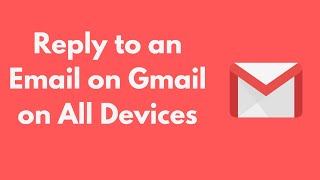 How to Reply to an Email on Gmail on All Devices Quick amp Simple [upl. by Reichel]