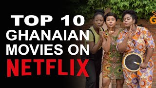 Top 10 Ghanaian Movies On Netflix So Far [upl. by Anatola405]