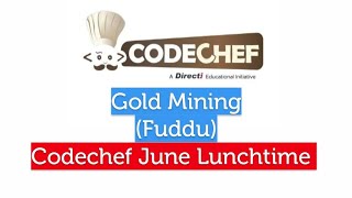 Gold Mining  June Lunchtime Codechef 2020 [upl. by Shannen]