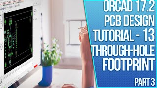 OrCAD PCB Design Tutorial  13  Creating ThroughHole Footprints Part 3 of 4 [upl. by Lars]