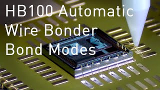 HB100 Automatic Wire Bonder  Bond Modes [upl. by Waxman81]